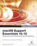macOS Support Essentials 10.13 - Apple Pro Training Series: Supporting and Troubleshooting macOS High Sierra