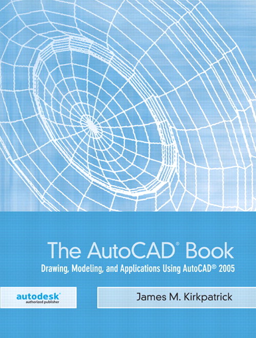 AutoCAD Book, The: Drawing, Modeling, and Applications Using AutoCAD 2005