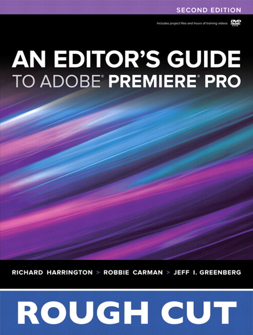 An Editor's Guide to Adobe Premiere Pro, Rough Cuts, 2nd Edition