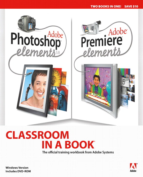 Adobe Photoshop Elements 3.0 and Premiere Elements Classroom in a Book Collection