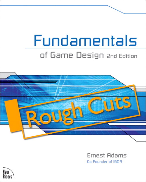 Fundamentals of Game Design, Rough Cut, 2nd Edition