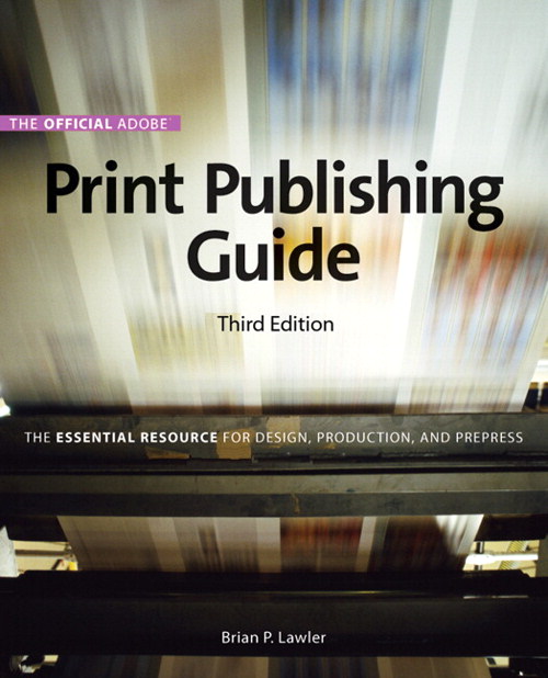 Official Adobe Print Publishing Guide, The: The Essential Resource for Design, Production, and Prepress, 3rd Edition