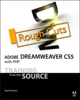 Adobe Dreamweaver CS5 with PHP: Training from the Source, Rough Cuts