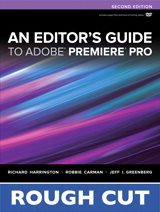 An Editor's Guide to Adobe Premiere Pro, Rough Cuts, 2nd Edition