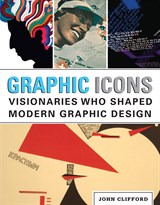 Graphic Icons: Visionaries Who Shaped Modern Graphic Design