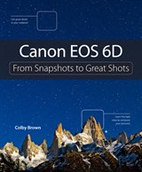 Canon EOS 6D: From Snapshots to Great Shots