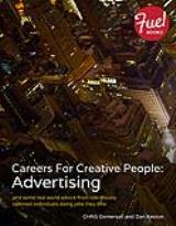 Careers For Creative People: Advertising: and some real world advice from ridiculously talented individuals doing jobs they love