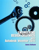 Engineering Design Graphics with Autodesk Inventor2011 (All Inclusive)